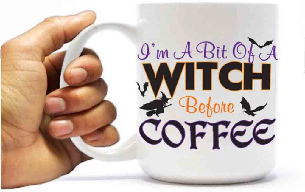 I'm A Witch Before Coffee Mug  Limited Item (16oz)