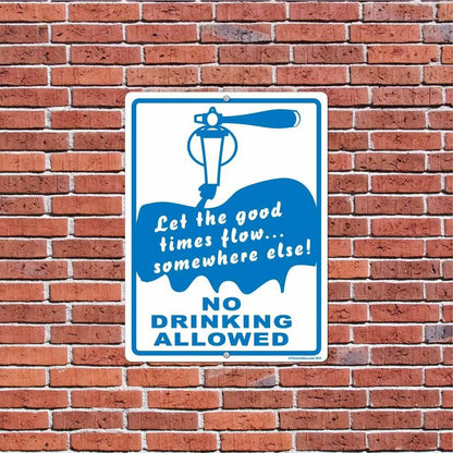 Let The Good Times Flow Somewhere Else, No Drinking Allowed Sign or Sticker