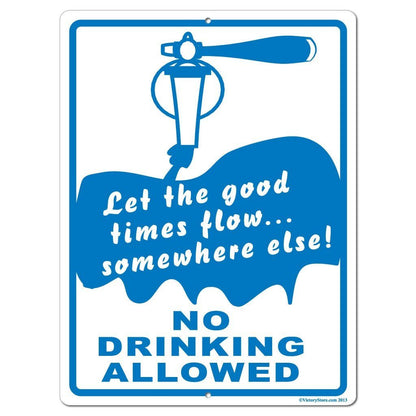 Let The Good Times Flow Somewhere Else, No Drinking Allowed Sign or Sticker