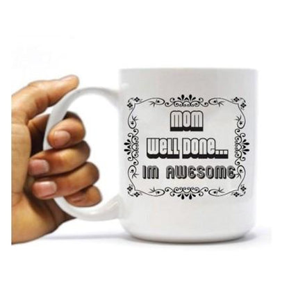 Mom Well Done...I'm Awesome Coffee Mug