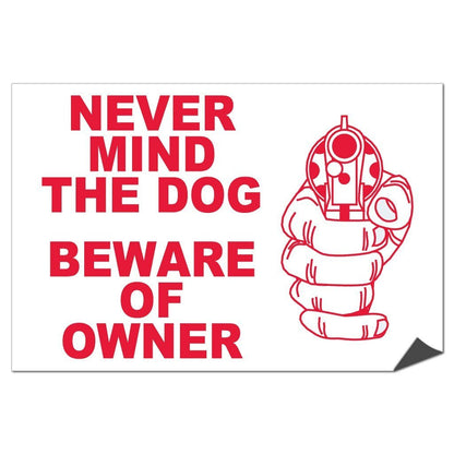 Never Mind the Dog, Beware of Owner Sign or Sticker