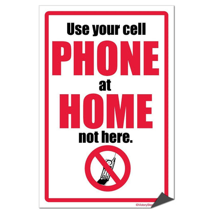 Use Your Cell Phone at Home Not Here Sign or Sticker - #3